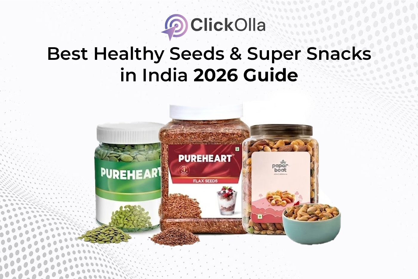 Best Healthy Seeds & Super Snacks in India 2026 Guide