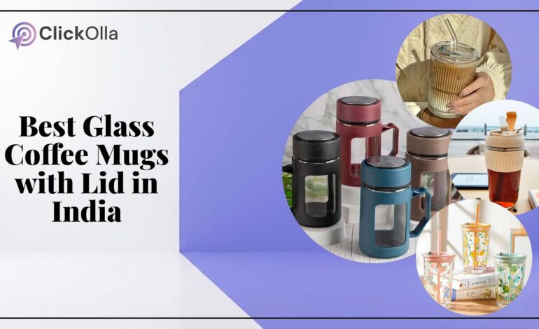Best Glass Coffee Mugs with Lid in India
