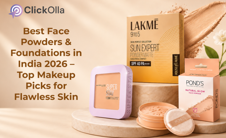 Best Face Powders & Foundations in India 2026 – Top Makeup Picks for Flawless Skin