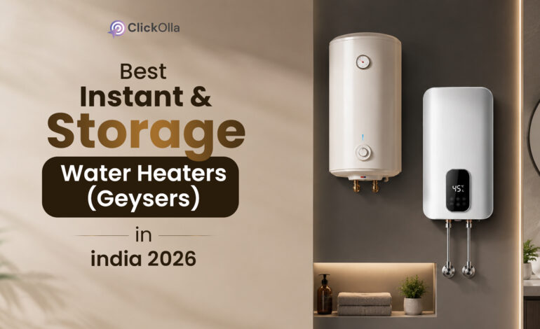 Best Instant & Storage Water Heaters (Geysers) in India 2026