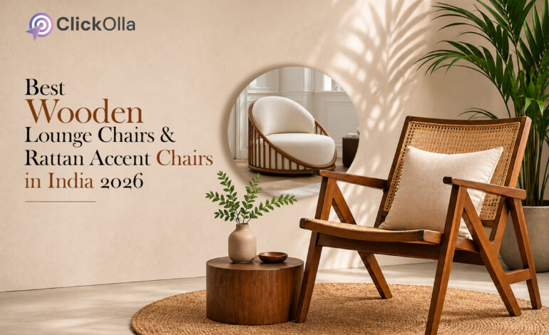 Best Wooden Lounge Chairs & Rattan Accent Chairs in India 2026