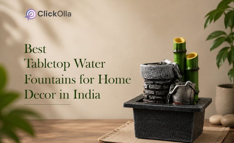 Best Tabletop Water Fountains for Home Decor in India
