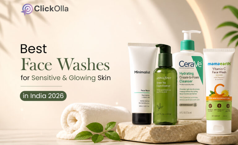Best Face Washes for Sensitive & Glowing Skin in India 2026