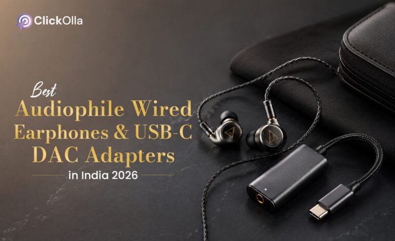Best Audiophile Wired Earphones & USB-C DAC Adapters in India 2026