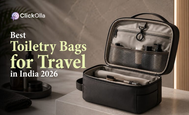 Best Toiletry Bags for Travel in India (2026)